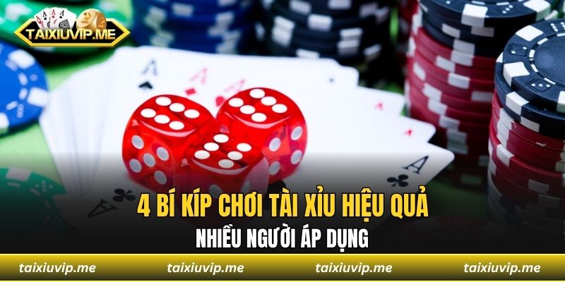 4 bí kíp chơi tài xỉu hiệu quả nhiều người áp dụng