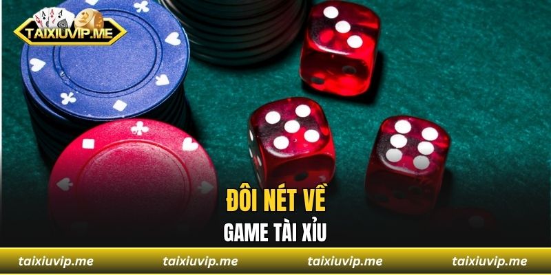 Đôi nét về game tài xỉu