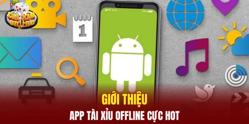 Giới thiệu app tài xỉu offline cực hot