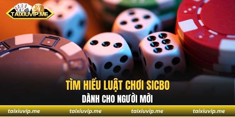 Tài Xỉu Ios - Chơi Vui Mỗi Ngày, Tiền Về Túi Đầy Ắp Tìm hiểu luật chơi Sicbo dành cho người mới
